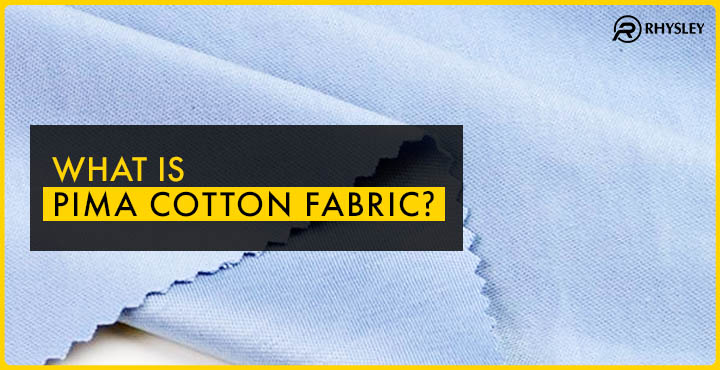 What is Pima Cotton Fabric?
