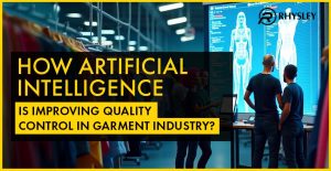 How Artificial Intelligence is Improving Quality Control in the Garment Industry?