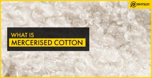 What is Mercerised Cotton