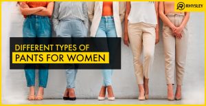 Different Types of Pants for Women